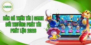 Bắn Cá Thần Tài | Game Đổi Thưởng Phát Tài Phát Lộc 2026
