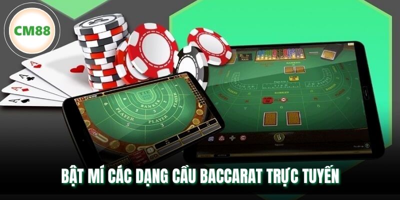 Bật mí các dạng cầu Baccarat trực tuyến