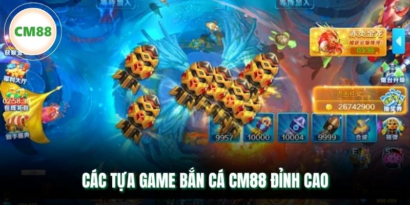 Các tựa game bắn cá CM88 đỉnh cao