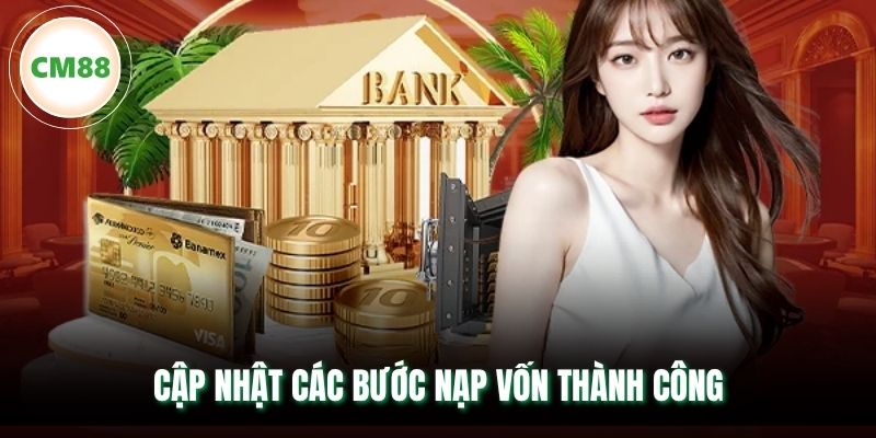 Cập nhật các bước nạp vốn thành công