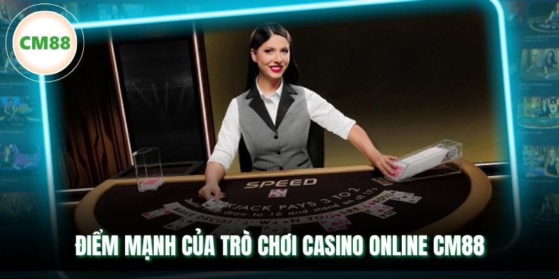 Điểm mạnh của trò chơi casino online CM88