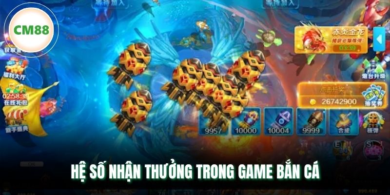 Hệ số nhận thưởng trong game bắn cá