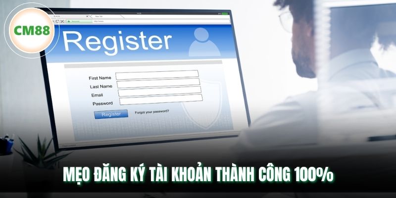 Mẹo đăng ký tài khoản thành công 100%