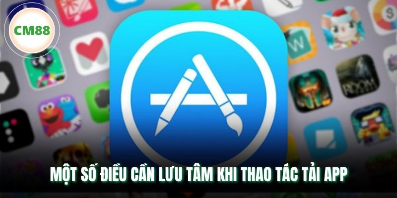 Một số điều cần lưu tâm khi thao tác tải app
