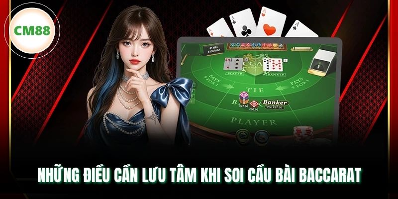 Những điều cần lưu tâm khi soi cầu bài Baccarat