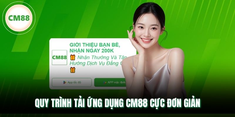 Quy trình tải ứng dụng CM88 cực đơn giản