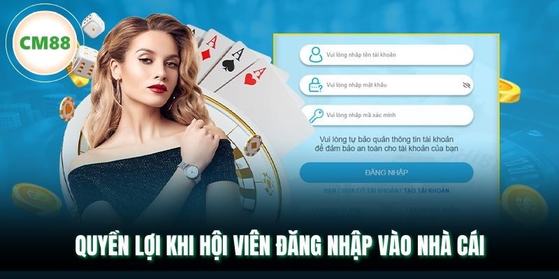 Quyền lợi khi hội viên đăng nhập vào nhà cái