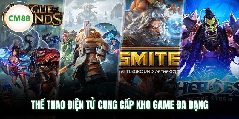 Thể thao điện tử cung cấp kho game đa dạng