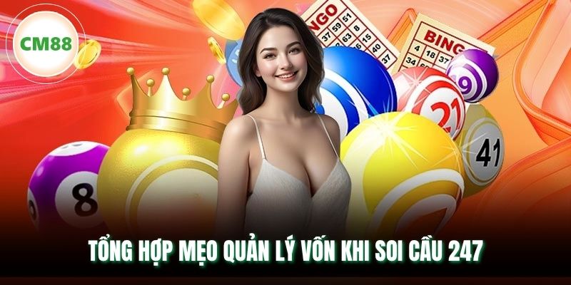 Tổng hợp mẹo quản lý vốn khi soi cầu 247